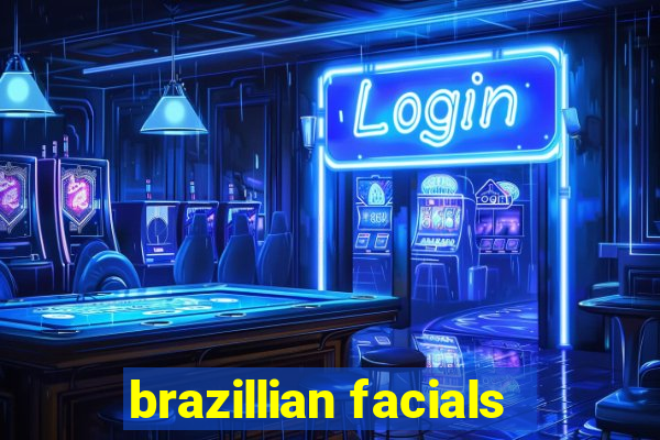 brazillian facials